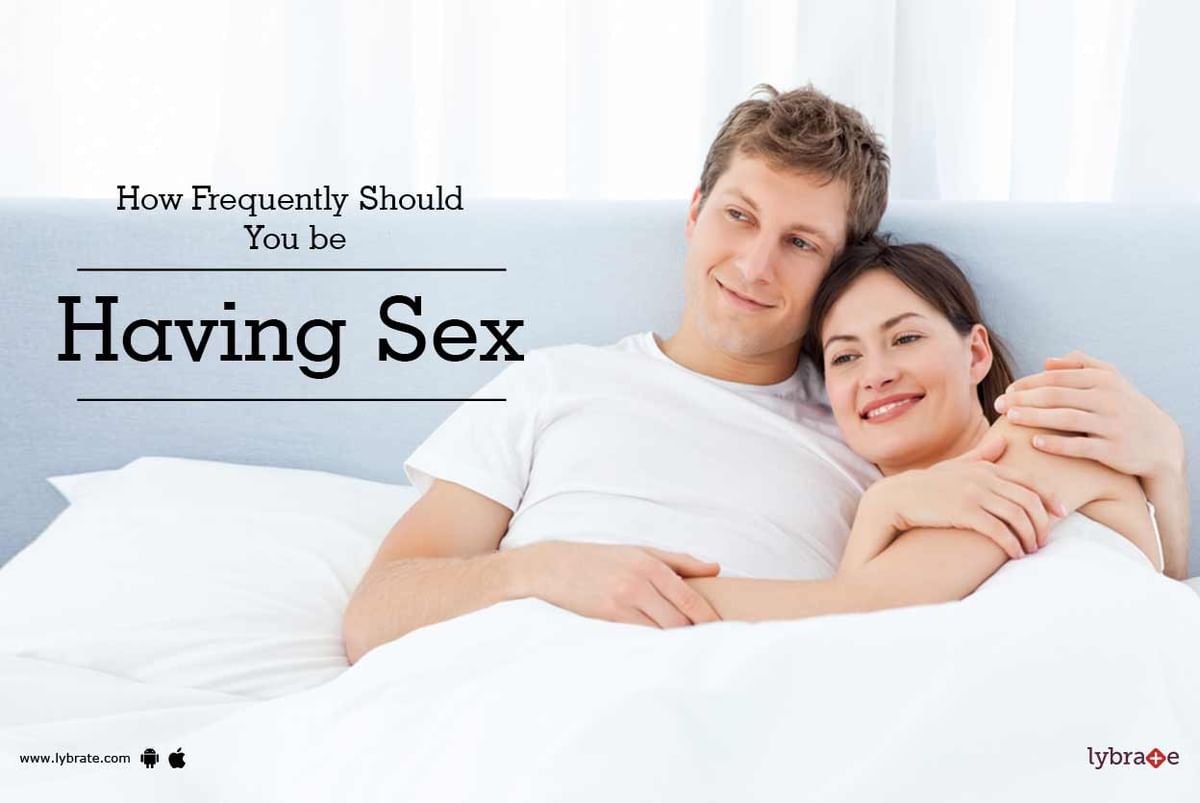 How Frequently Should You Be Having Sex By Dr Mahendra Nath Thareja Lybrate