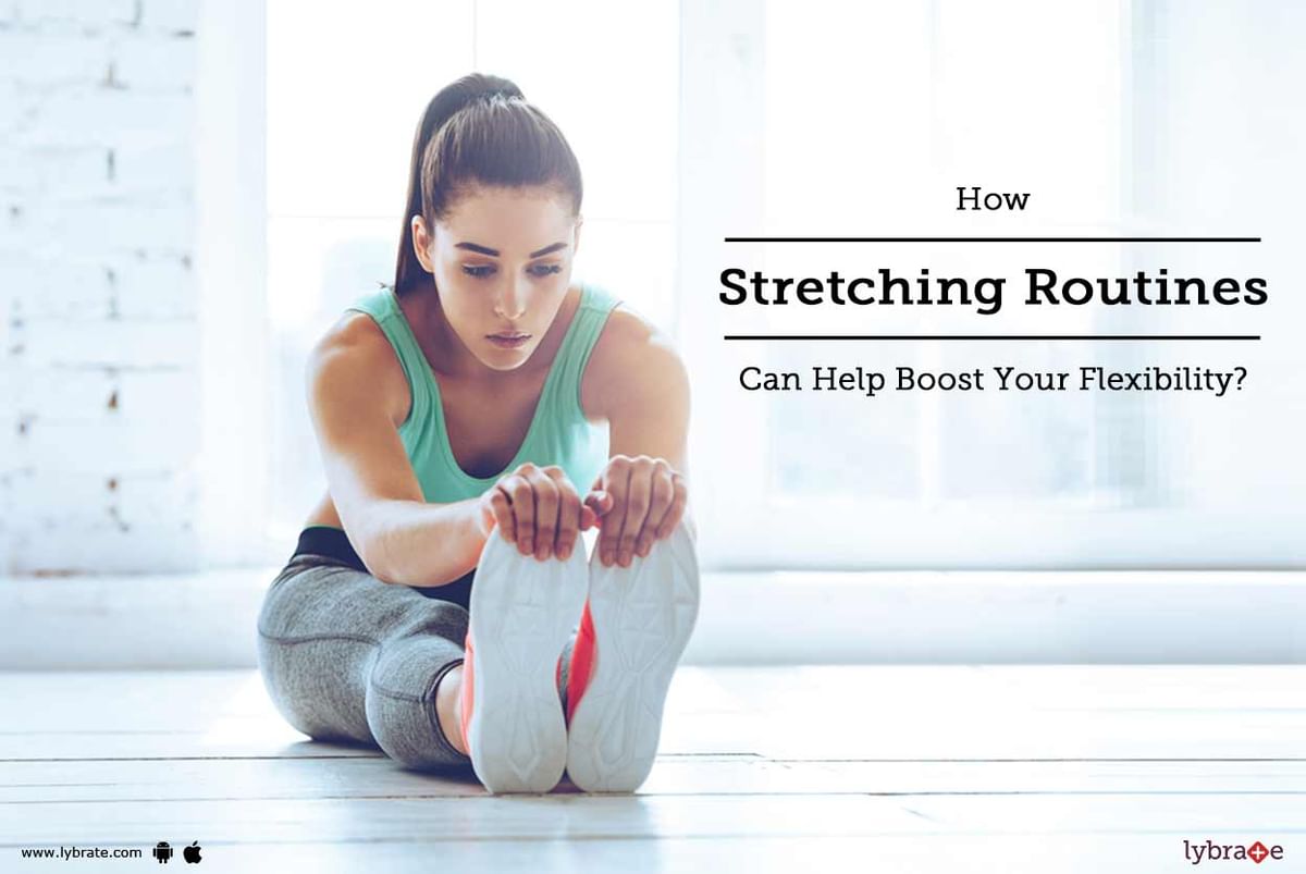 How Stretching Routines Can Help Boost Your Flexibility? - By Dr ...