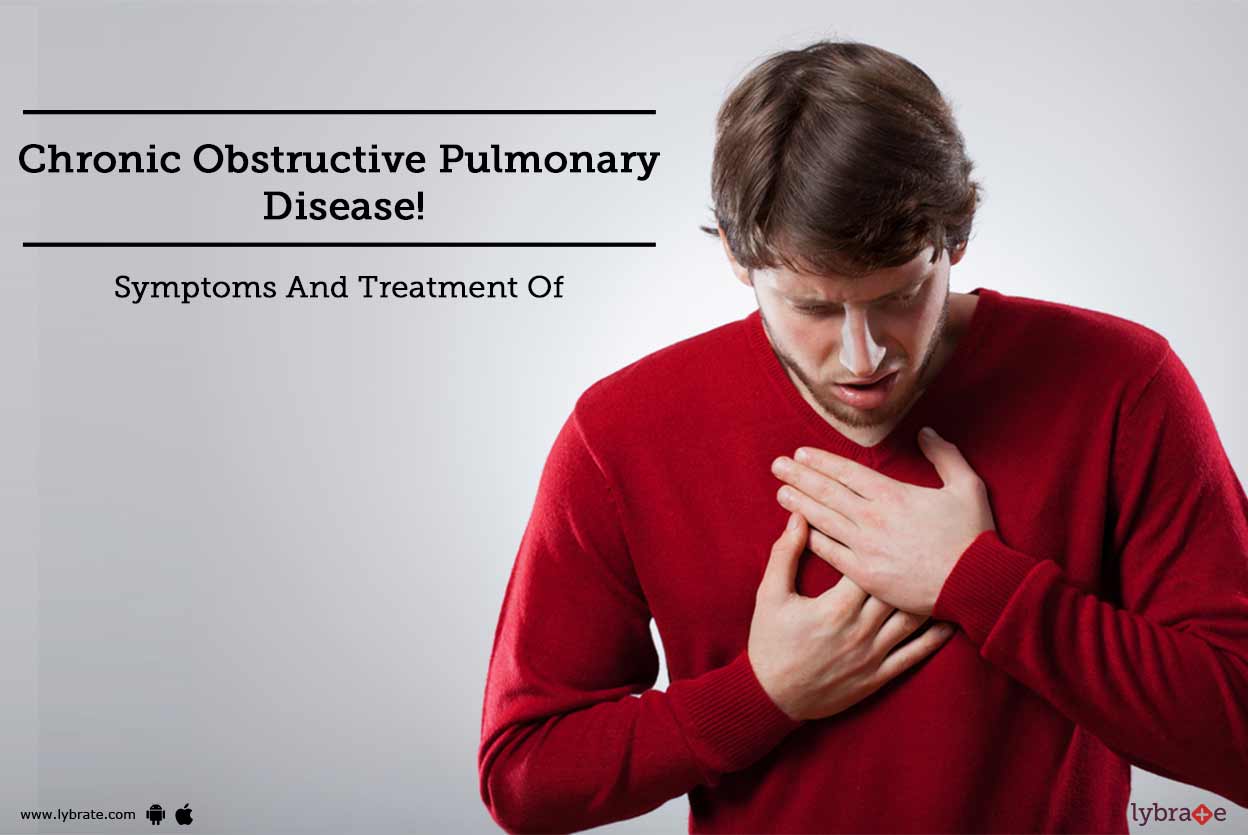 Symptoms And Treatment Of Chronic Obstructive Pulmonary Disease! - By ...