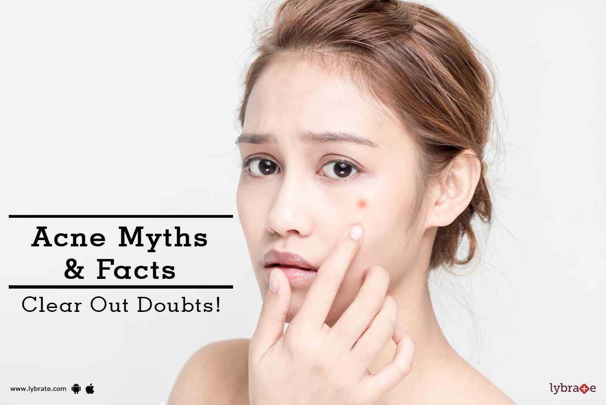 Acne Myths & Facts Clear Out Doubts! By Dr. Deepam Shah Lybrate