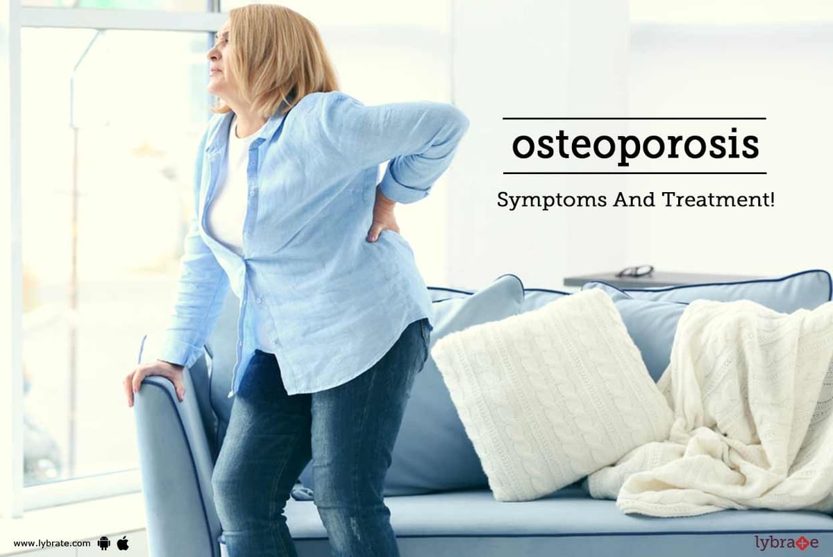 Osteoporosis - Symptoms And Treatment! - By Dr. Rajat Mahajan | Lybrate