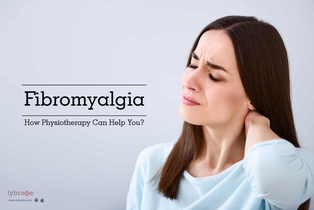 Fibromyalgia - How Physiotherapy Can Help You? - By Dr. Nagaraj | Lybrate