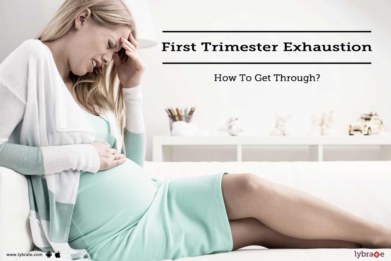 First Trimester Exhaustion How To Get Through? By Dr. Kiranjeet Kaur Lybrate