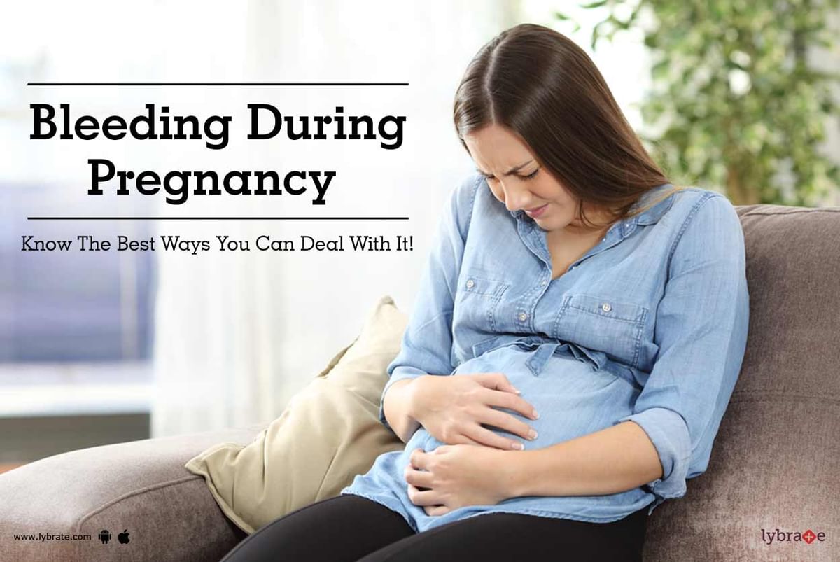 Bleeding During Pregnancy - Know The Best Ways You Can Deal With It ...