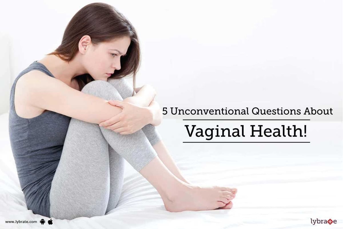 Unconventional Questions About Vaginal Health By Dr Jaya Chhabra Lybrate