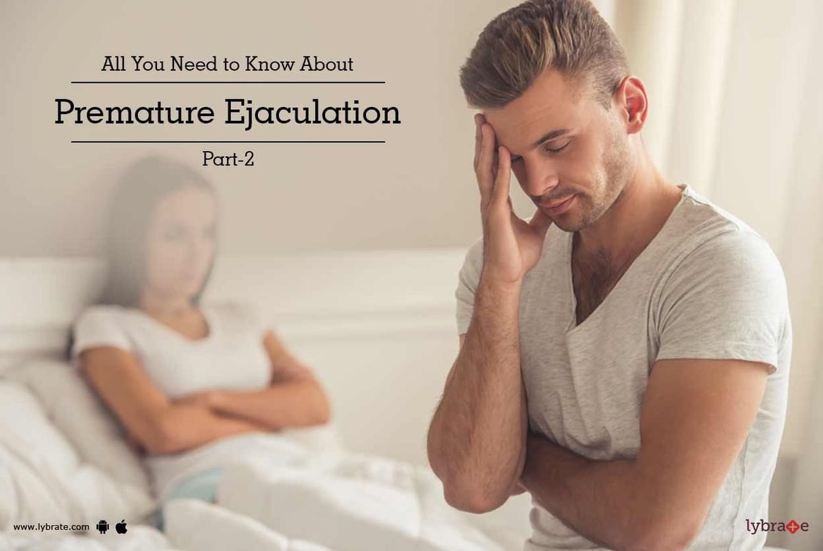 All You Need to Know About Premature Ejaculation Part 2 By Dr