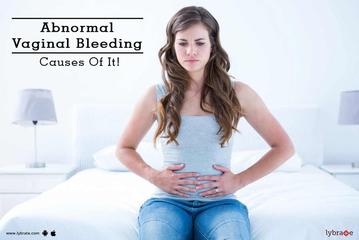 Abnormal Vaginal Bleeding Causes Of It By Dr Surekha Jain Lybrate