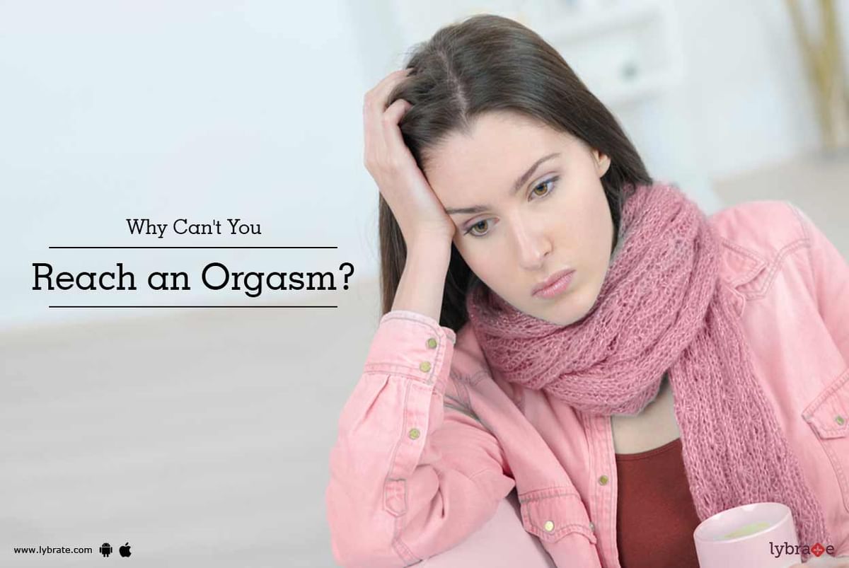 Why Can t You Reach an Orgasm By Dr. Sudhakar Petkar Lybrate