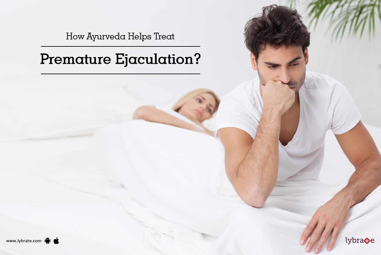 How Ayurveda Helps Treat Premature Ejaculation? By Dr. Phanindra V V
