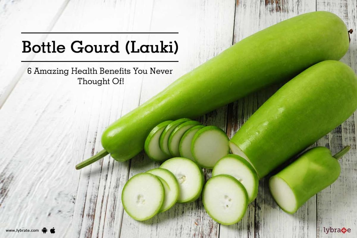 Bottle Gourd (Lauki) - 6 Amazing Health Benefits You Never Thought Of! |  Lybrate