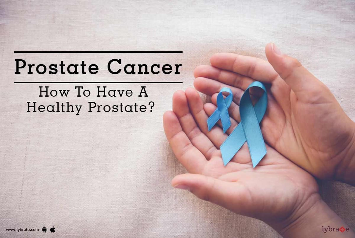 Prostate Cancer How To Have A Healthy Prostate By Dr Prashant