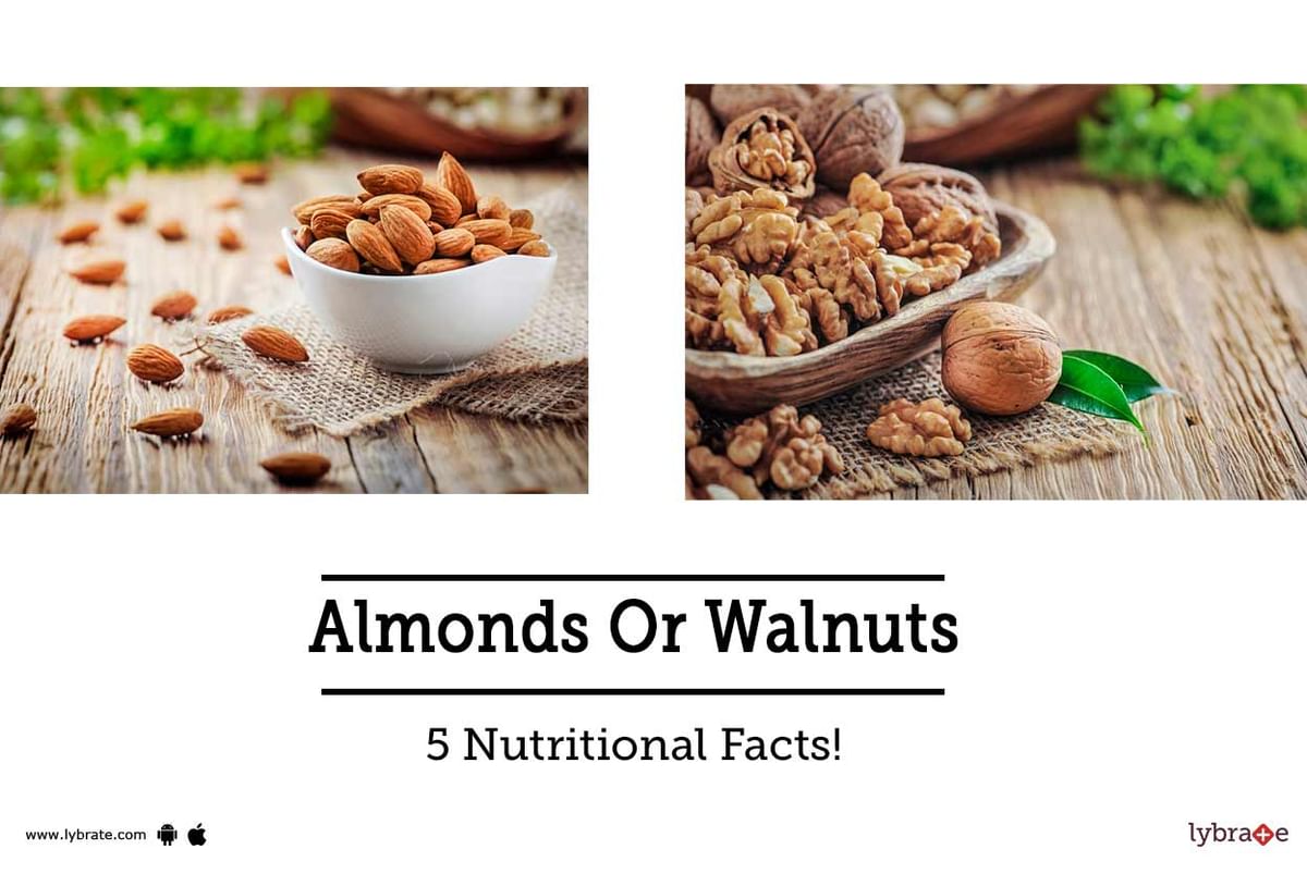 Almonds Or Walnuts 5 Nutritional Facts! By Dt. Vishal Saini Lybrate