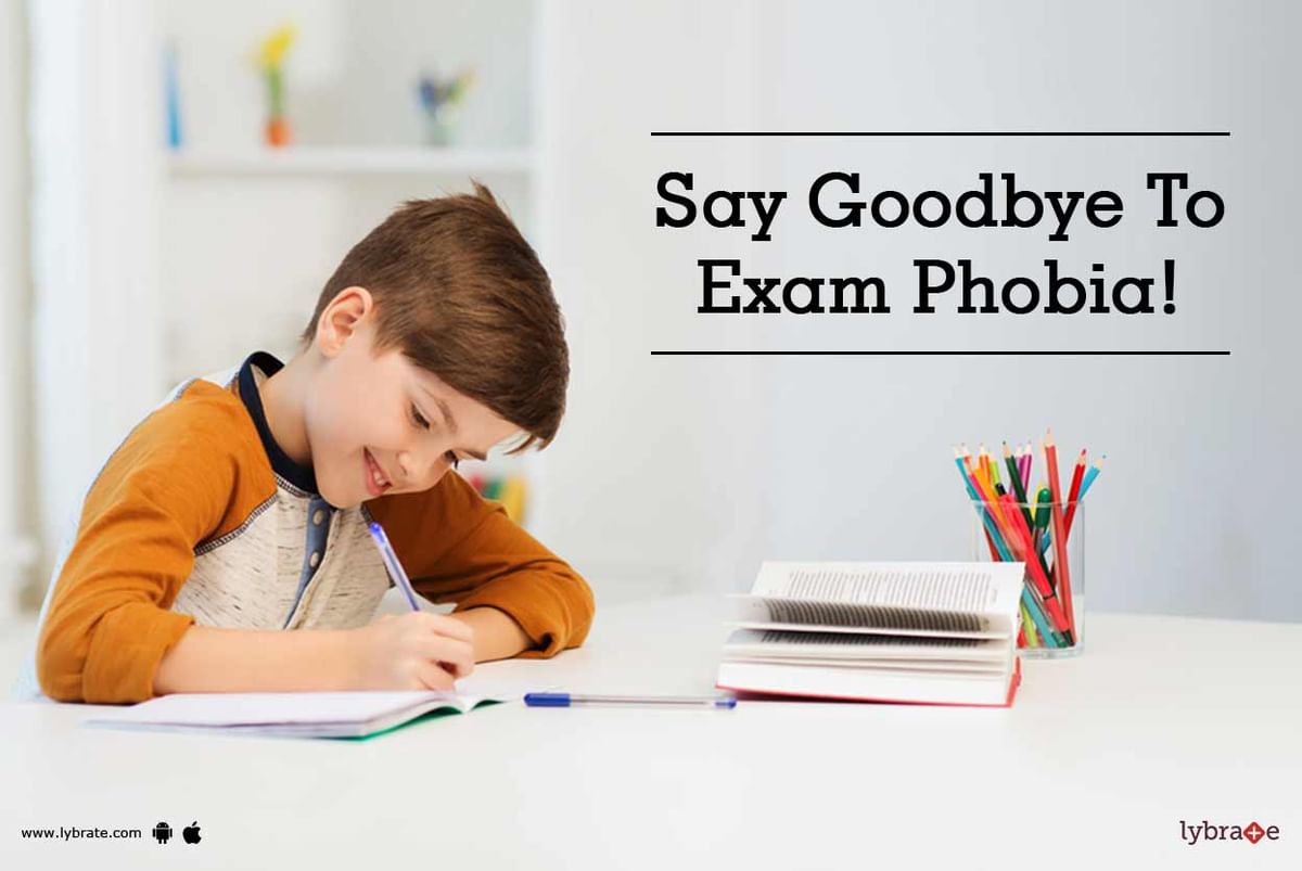 Say Goodbye To Exam Phobia! - By Dr. Mansi Arya | Lybrate
