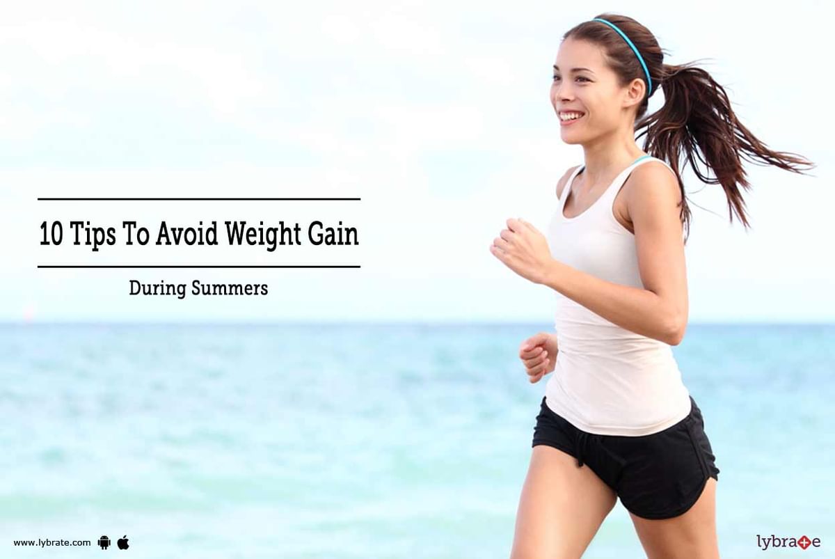 10 Tips To Avoid Weight Gain During Summers! - By Dr. Tamanna Narang ...