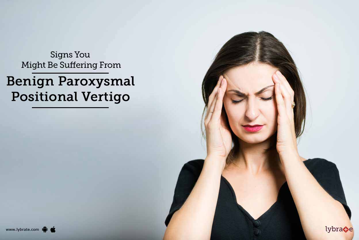 Signs You Might Be Suffering From Benign Paroxysmal Positional Vertigo