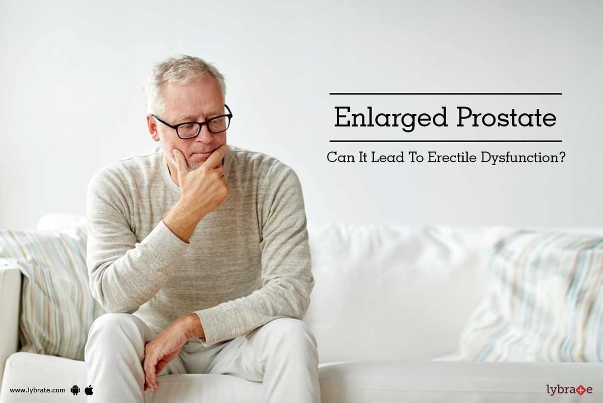 Enlarged Prostate Can It Lead To Erectile Dysfunction By Dr