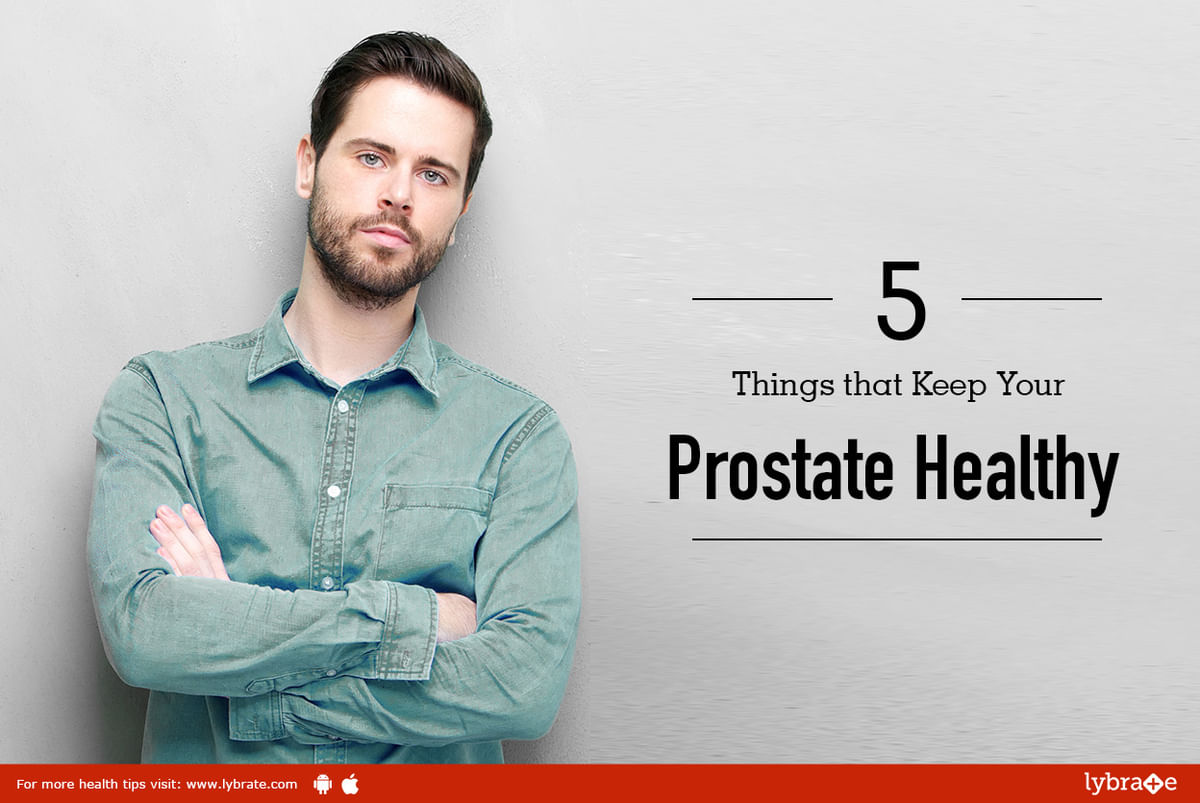 5 Things that Keep Your Prostate Healthy - By Dr. Shalabh Agrawal | Lybrate