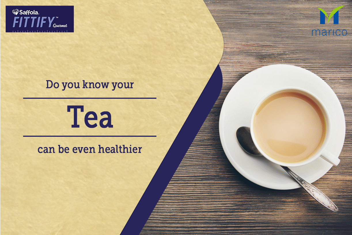 Do You Know Your Tea Can Be Healthier? By Saffola Fittify Lybrate