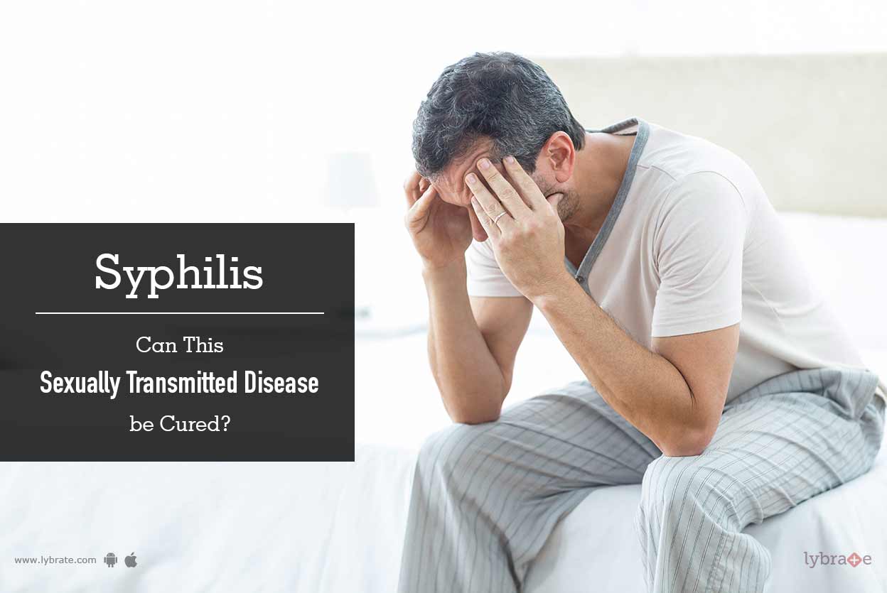 Syphilis Can This Sexually Transmitted Disease be Cured? By Dr. Pradeep Aggarwal Lybrate