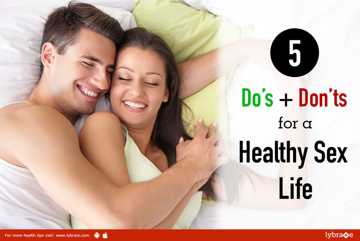 5 Do s Don ts for a Healthy Sex Life By Dr. Rajiv Lybrate