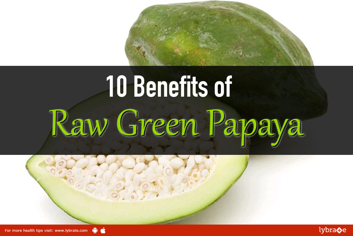 10 Health Benefits of Raw Green Papaya - By Dr. Santosh Rayabagi | Lybrate