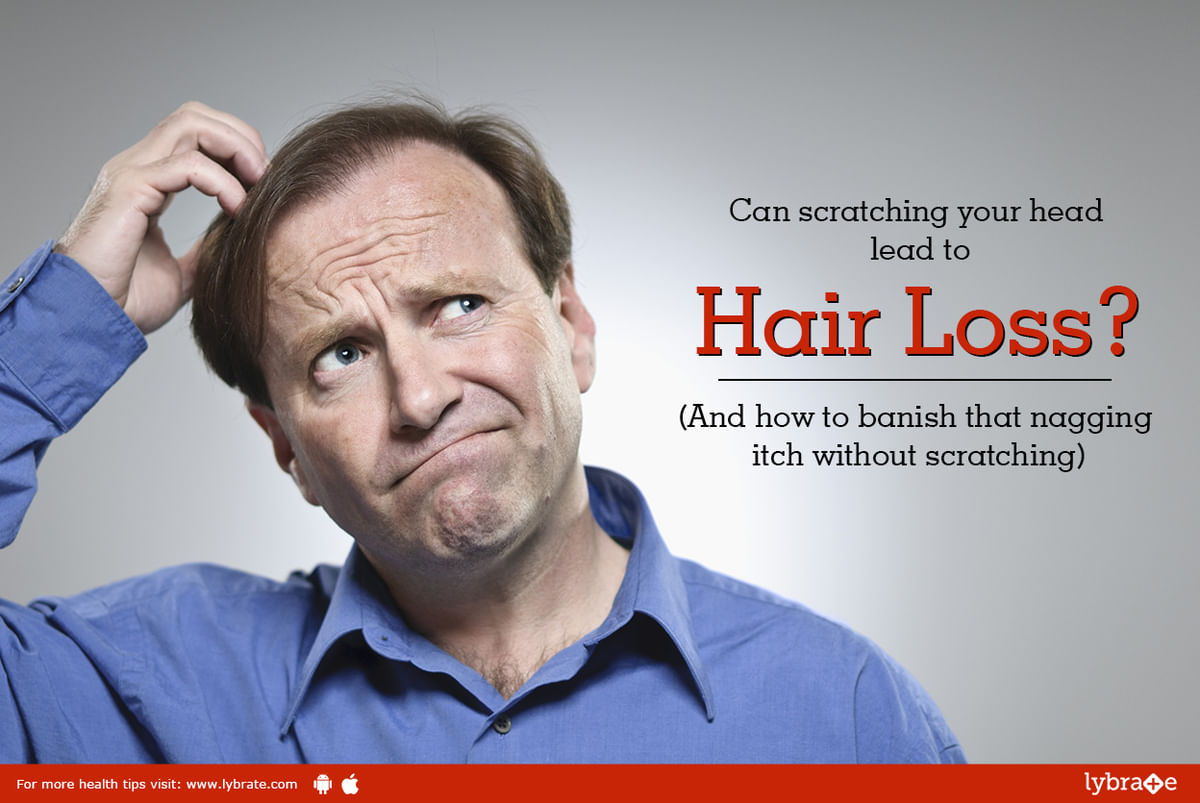 Can scratching your head lead to hair loss? (And how to banish that nagging  itch without scratching) | Lybrate