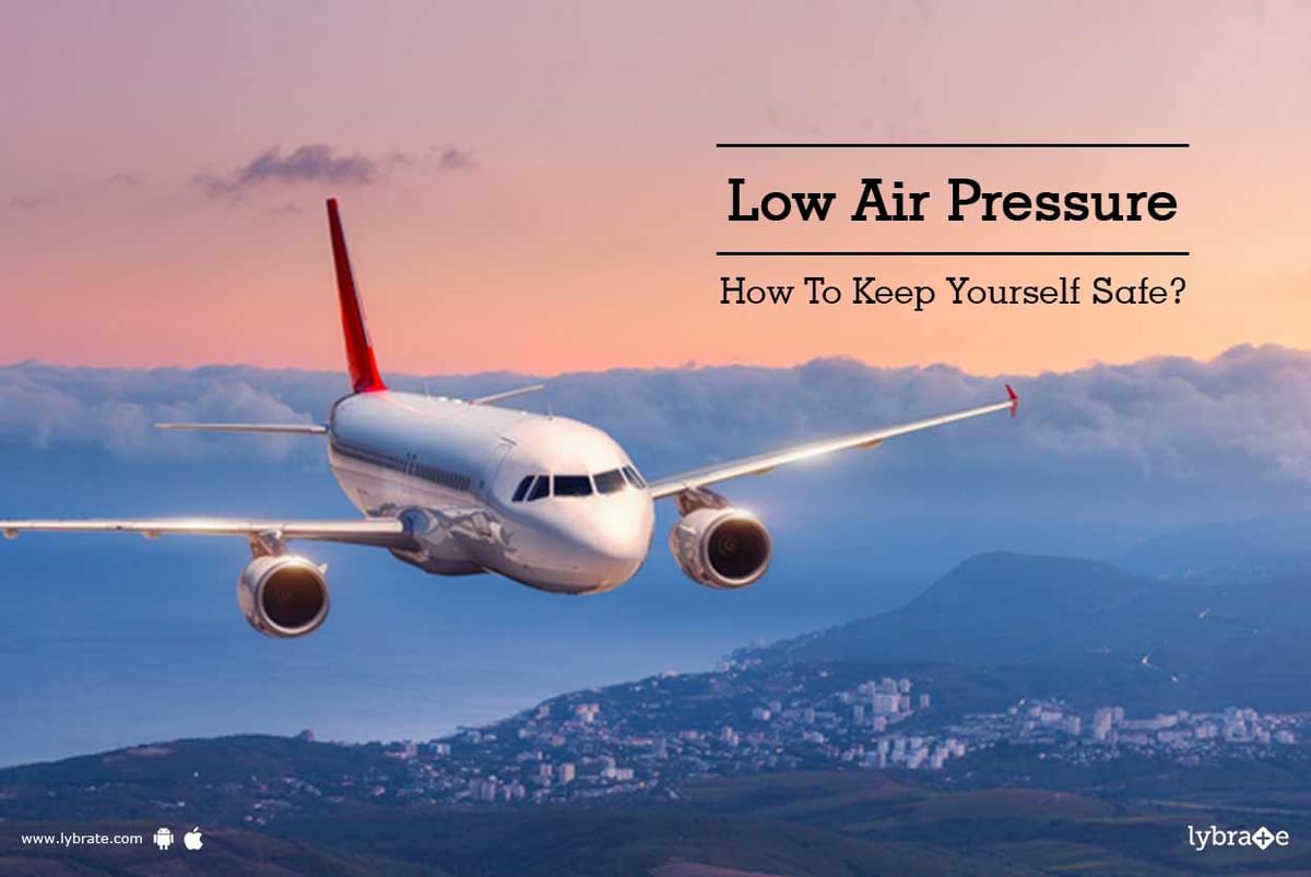 low-air-pressure-how-to-keep-yourself-safe-by-dr-arun-kumar-lybrate