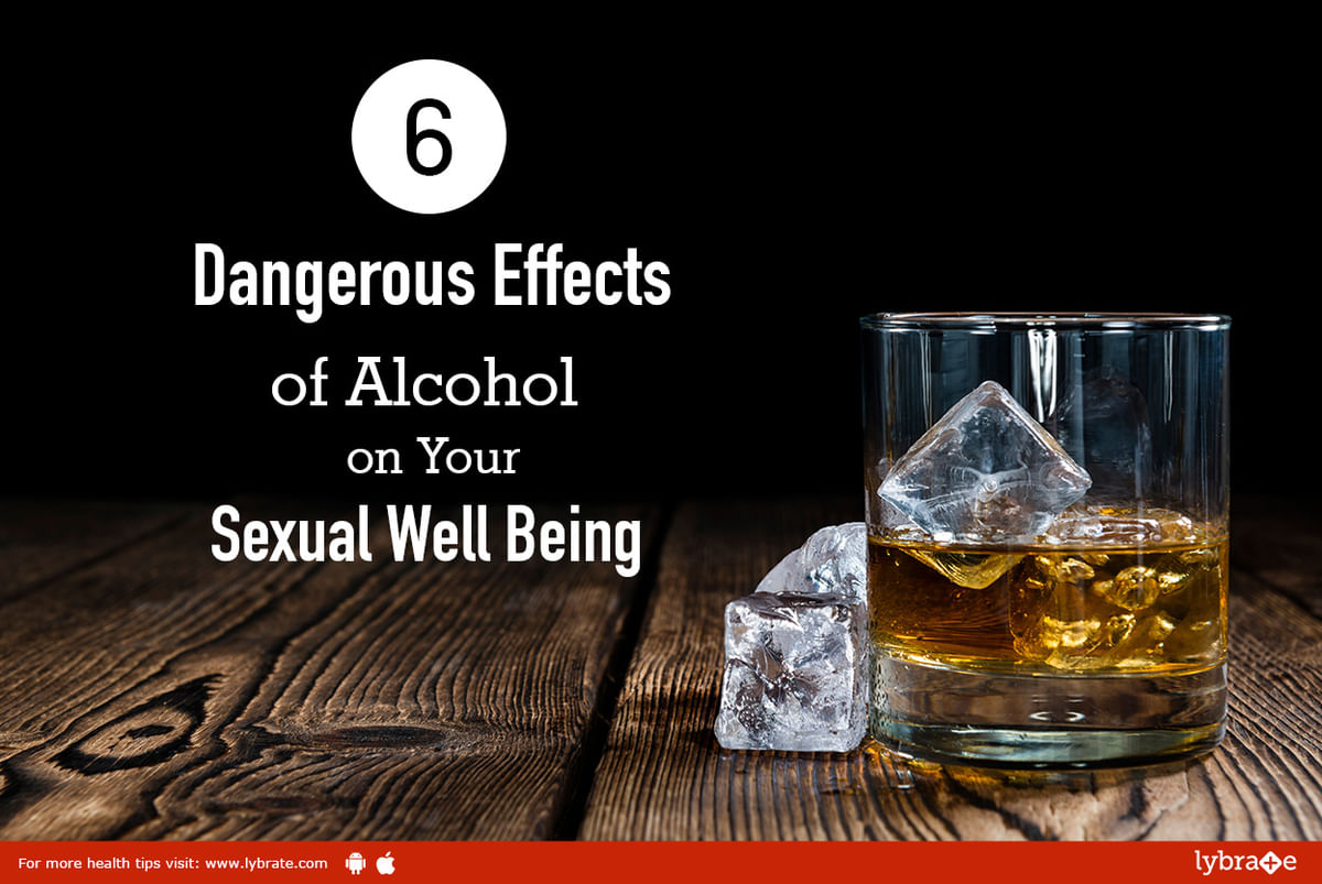 6 Dangerous Effects of Alcohol on Your Sexual Well Being By Dr