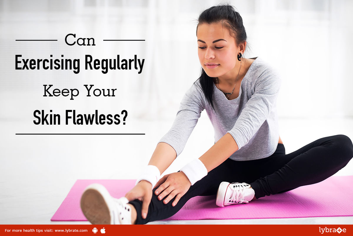 Can Exercising Regularly Keep Your Skin Flawless? - By Dr. Akhilendra ...