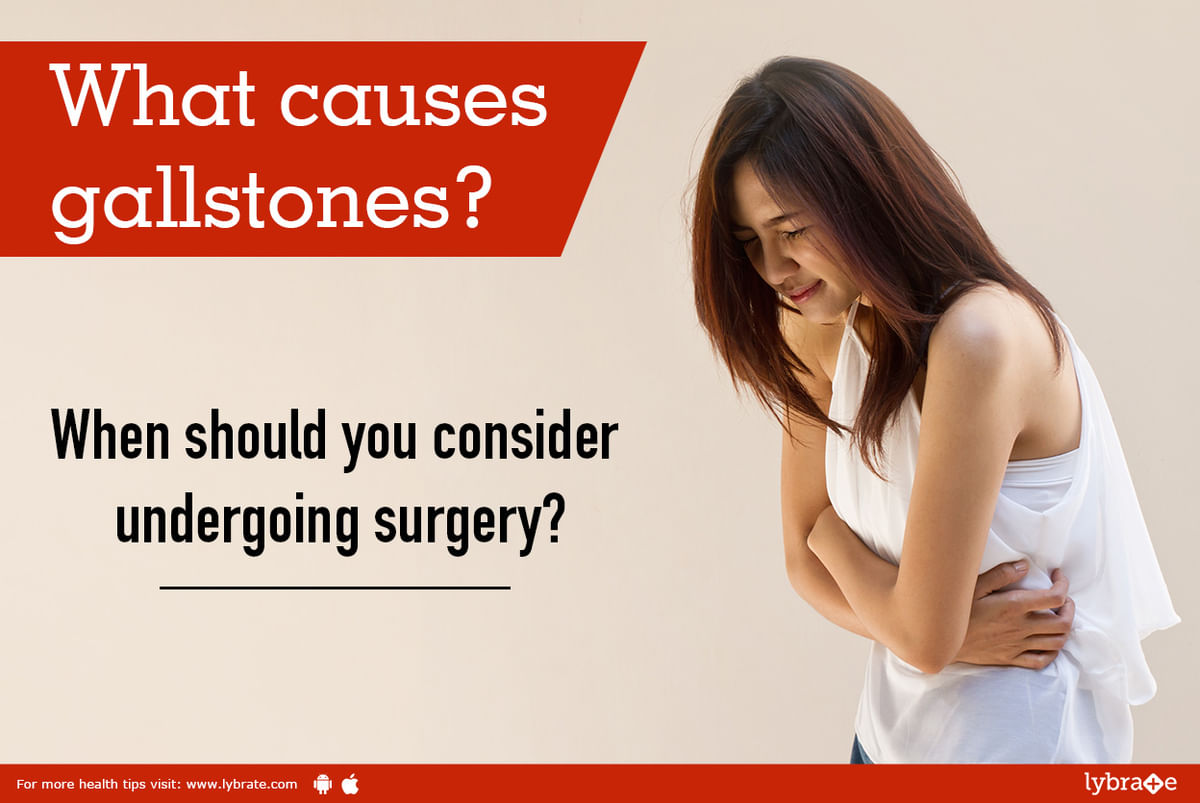 What Causes Gallstones? When Should You Consider Undergoing Surgery ...