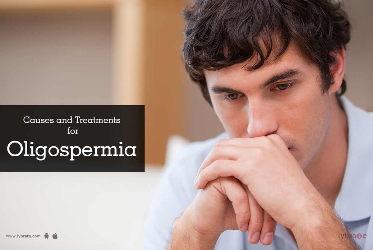 Causes And Treatments For Oligospermia - By Dr. Rita Bakshi | Lybrate