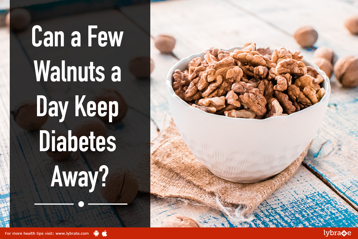 Can a Few Walnuts a Day Keep Diabetes Away? By Dr. Aanand J Lybrate