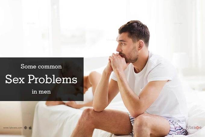 Some Common Sex Problems In Men By Dr Prabhu Vyas Lybrate 