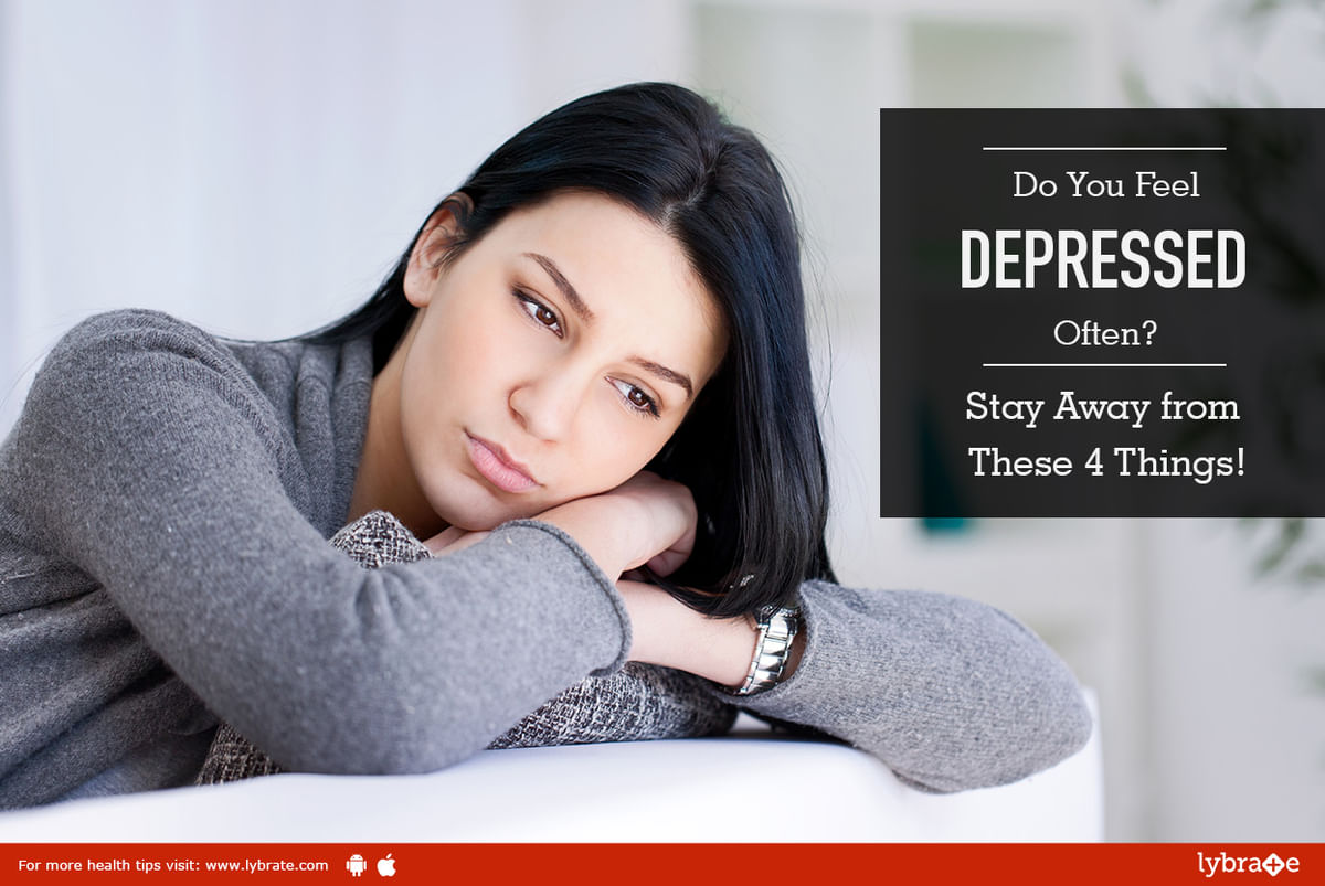 Do You Feel DEPRESSED Often? Stay Away from These 4 Things! - By Dr ...