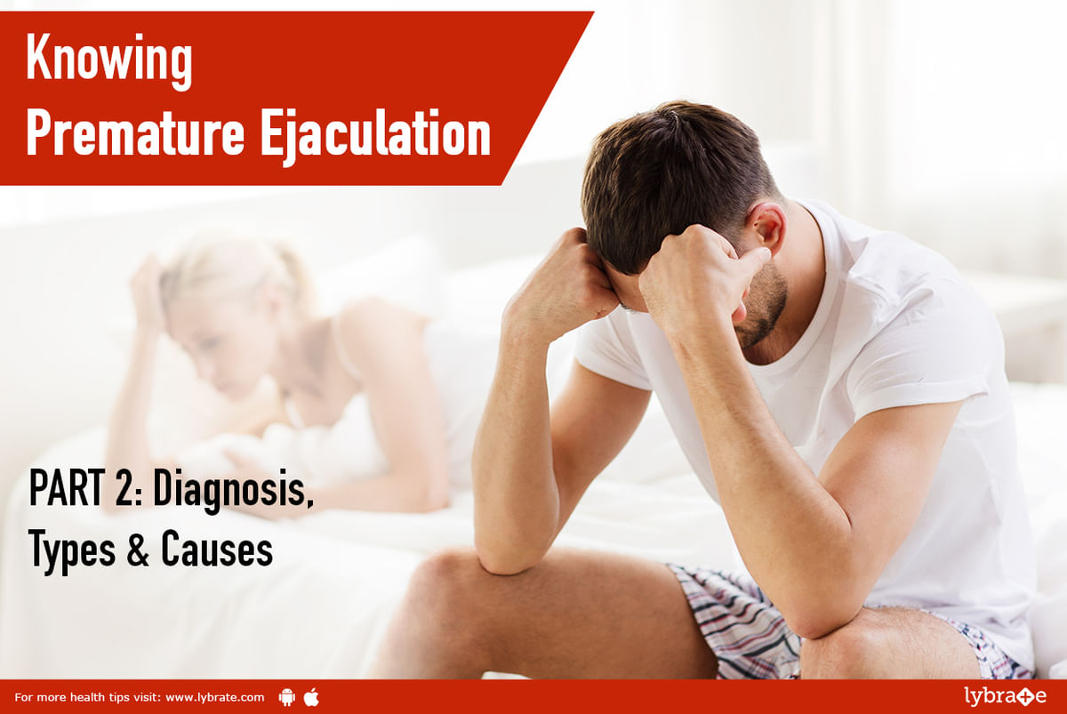 Knowing Premature Ejaculation Part 2 Diagnosis Types And Causes By Dr Yuvraj Arora Monga 