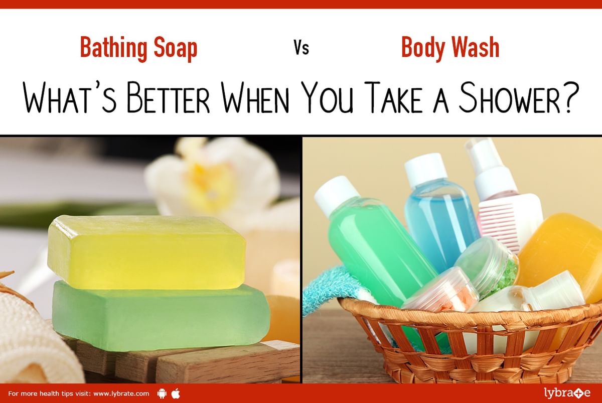 Bathing Soap vs. Body Wash What's Better When You Take a Shower? By