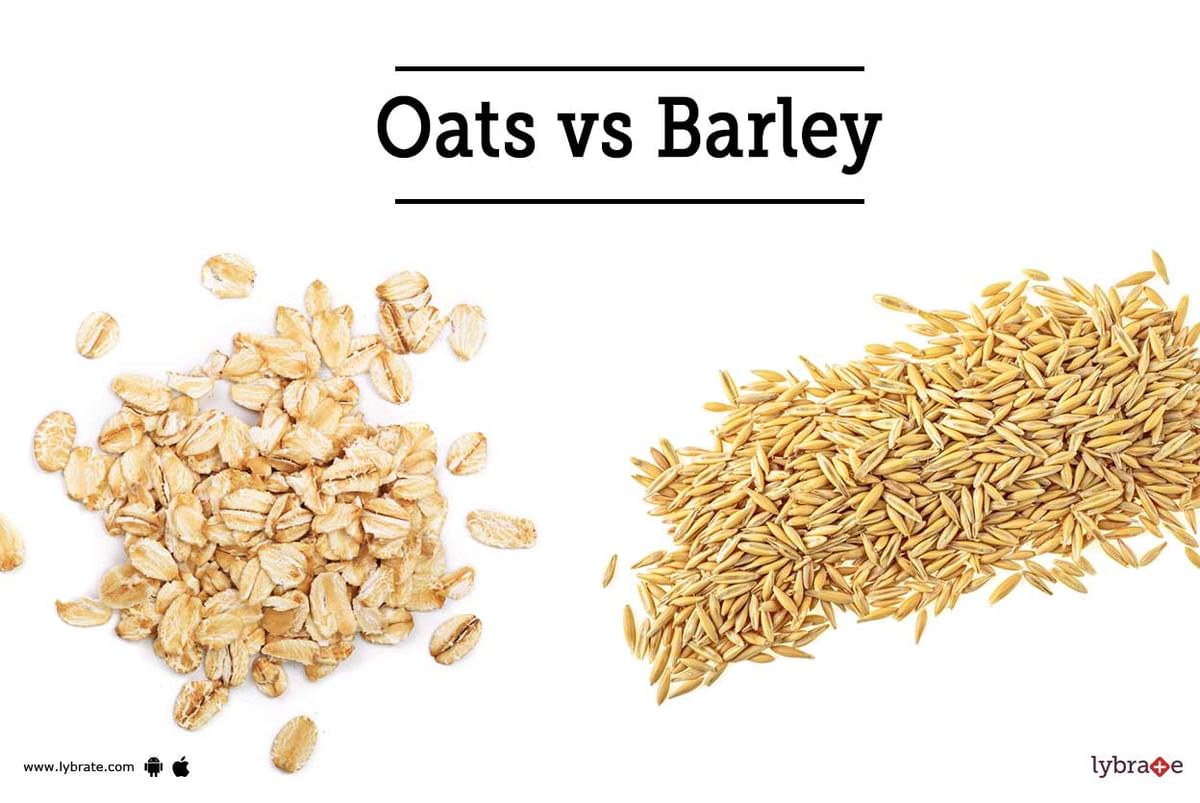 Oats vs Barley! - By Dr. Sanjeev Kumar Singh | Lybrate