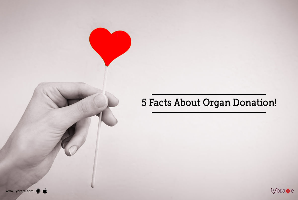 5 Facts About Organ Donation! - By Dr. Sanjeev Kumar Singh | Lybrate