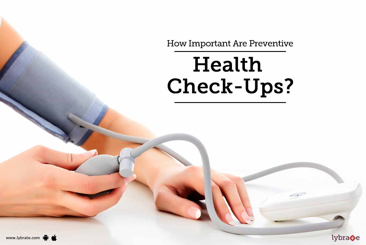 How Important Are Preventive Health CheckUps? By Dr. Sanjeev Kumar