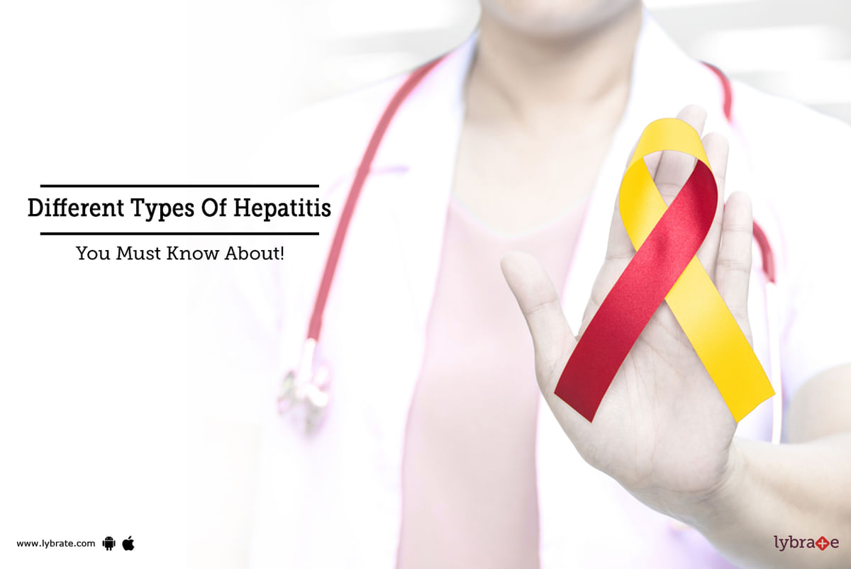 Different Types Of Hepatitis You Must Know About By Dr Sanjeev Kumar Singh Lybrate 