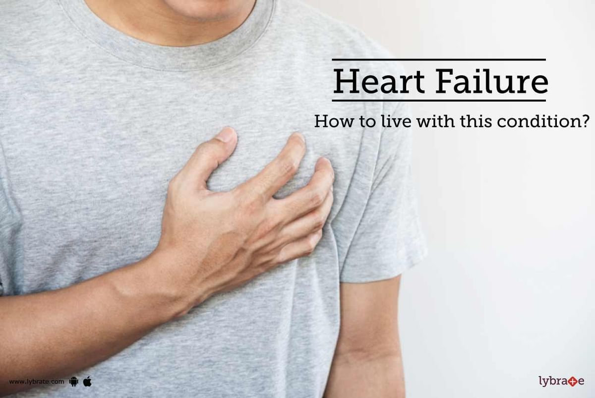 Heart Failure How to live with this condition By Dr Garima Lybrate