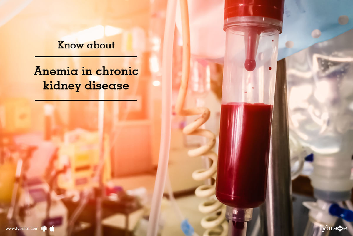 know-about-anaemia-in-chronic-kidney-disease-by-dr-garima-lybrate