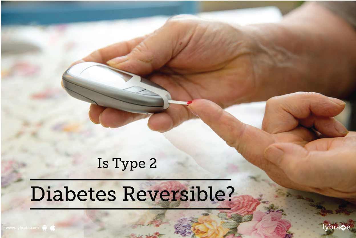 Is Type 2 Diabetes reversible? By Dr. Garima Lybrate