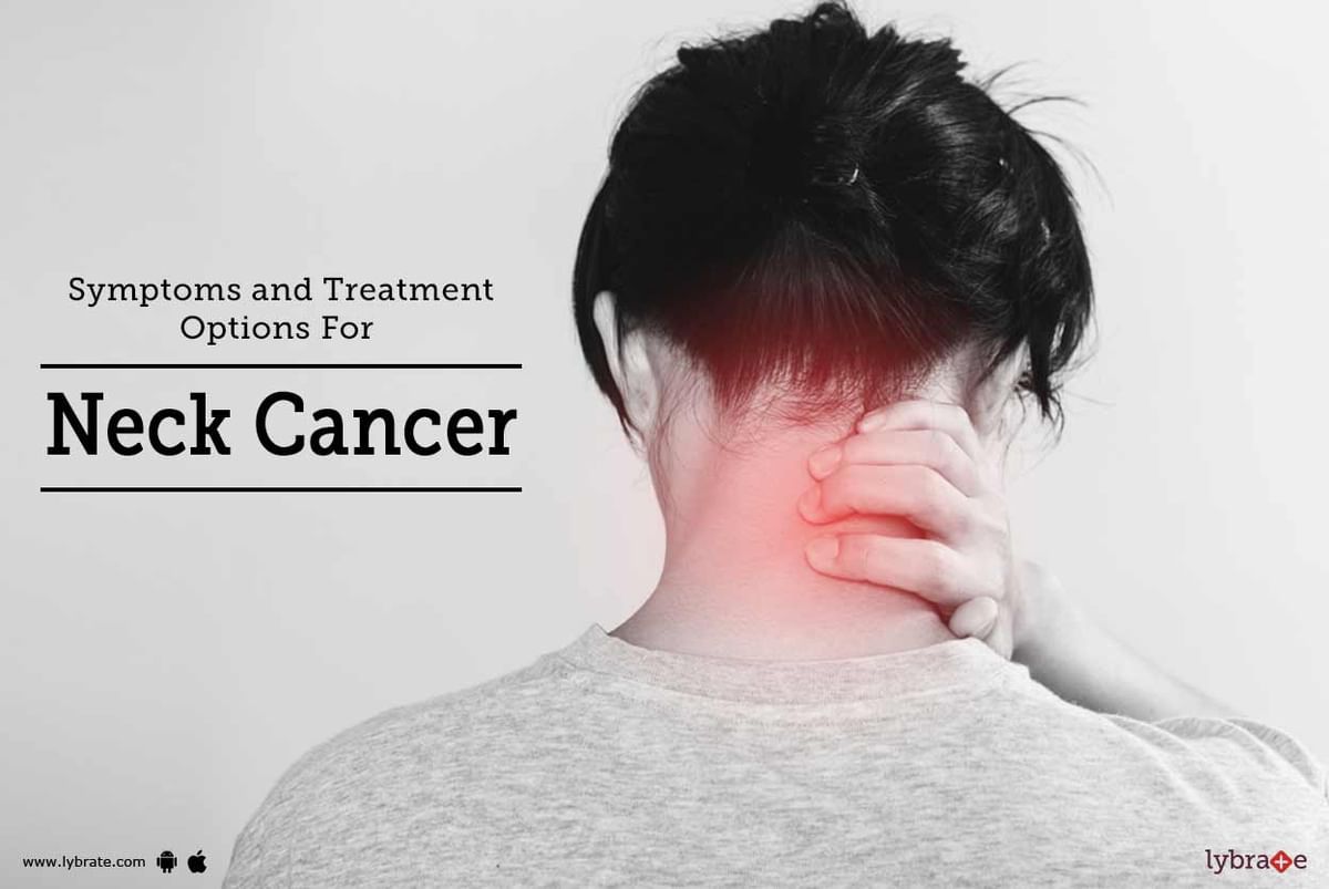 Symptoms And Treatment Options For Neck Cancer - By Dr. Garima 