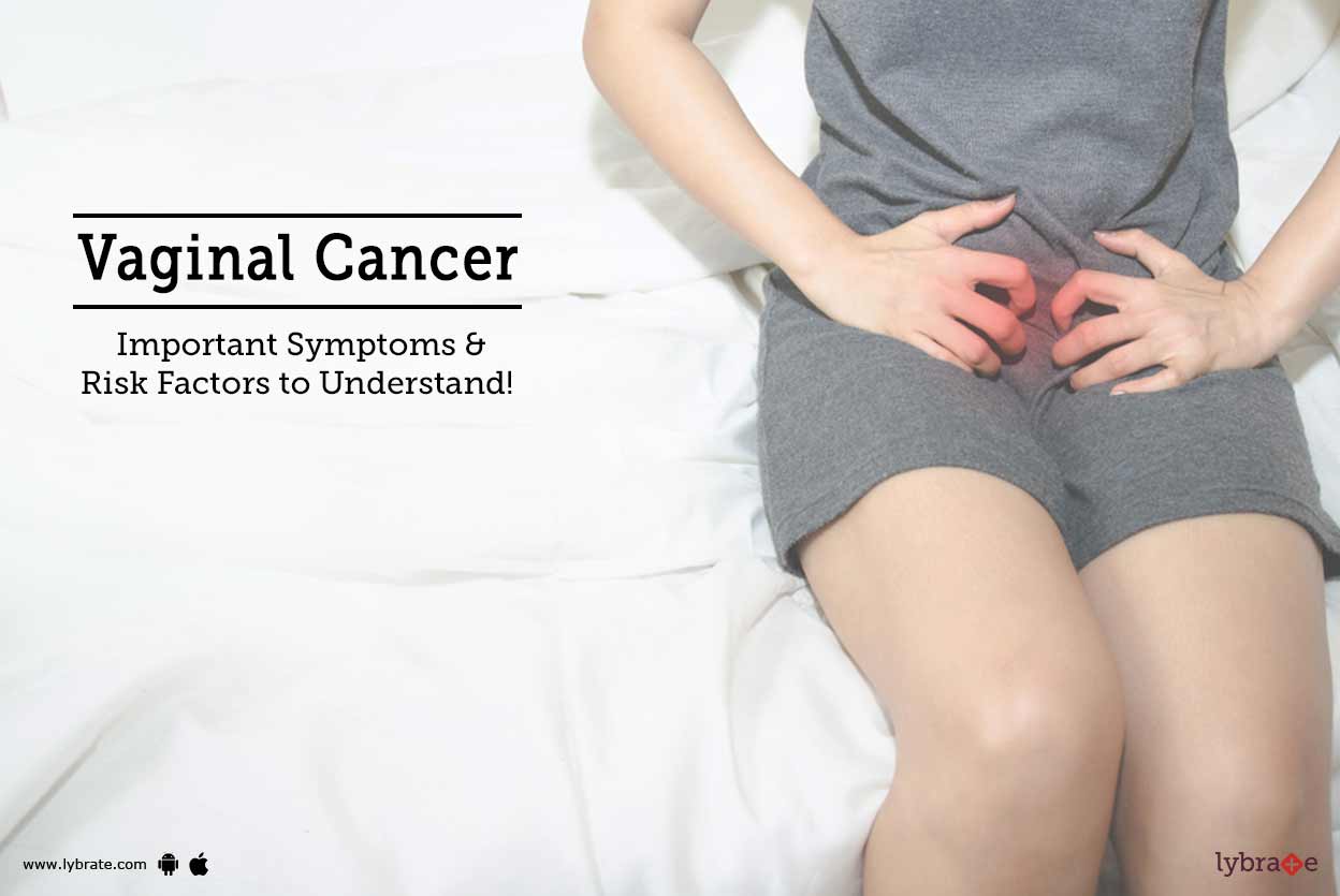 Vaginal Cancer Important Symptoms & Risk Factors to Understand! By