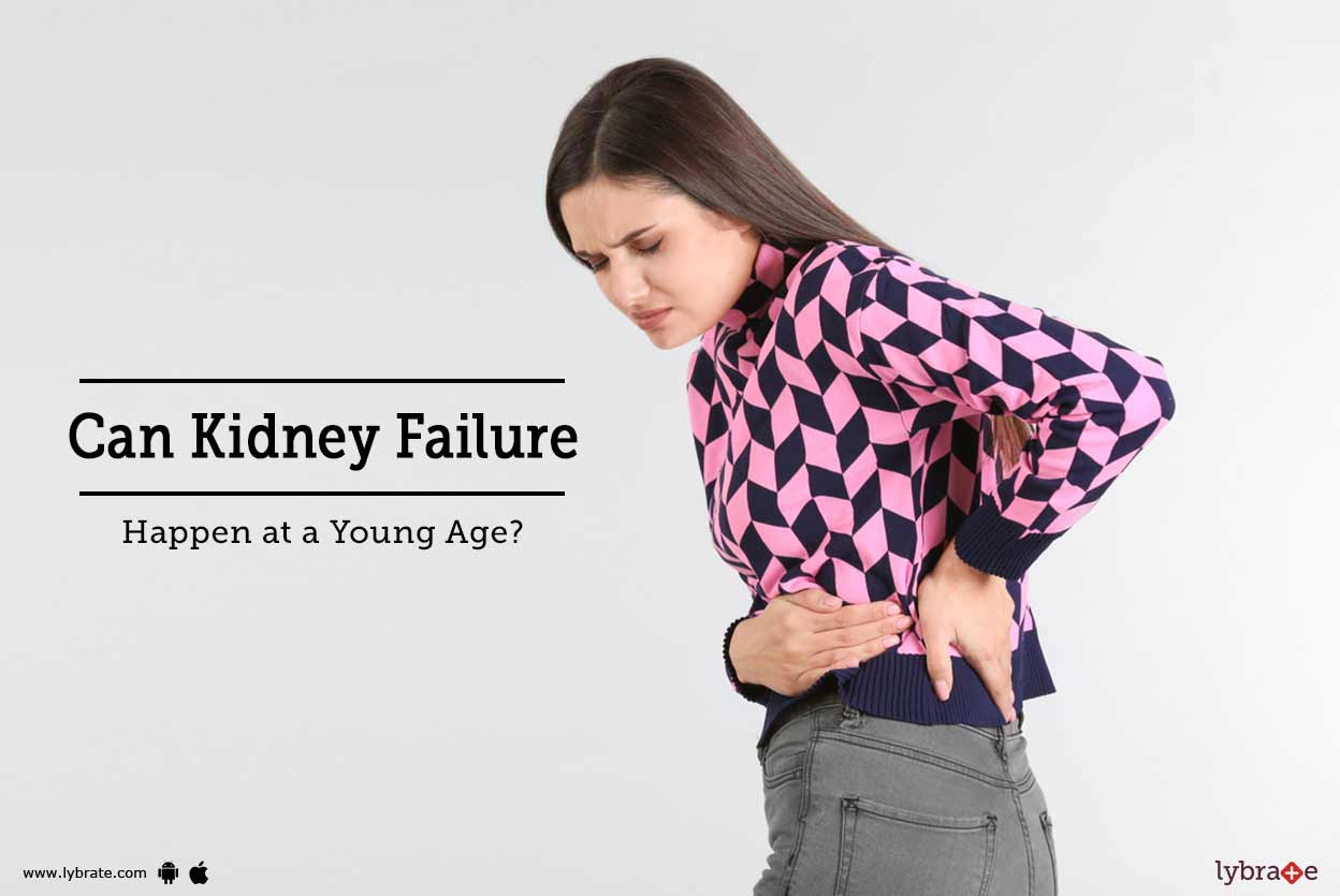 Can Kidney Failure Happen at a Young Age? By Dr. Garima Lybrate