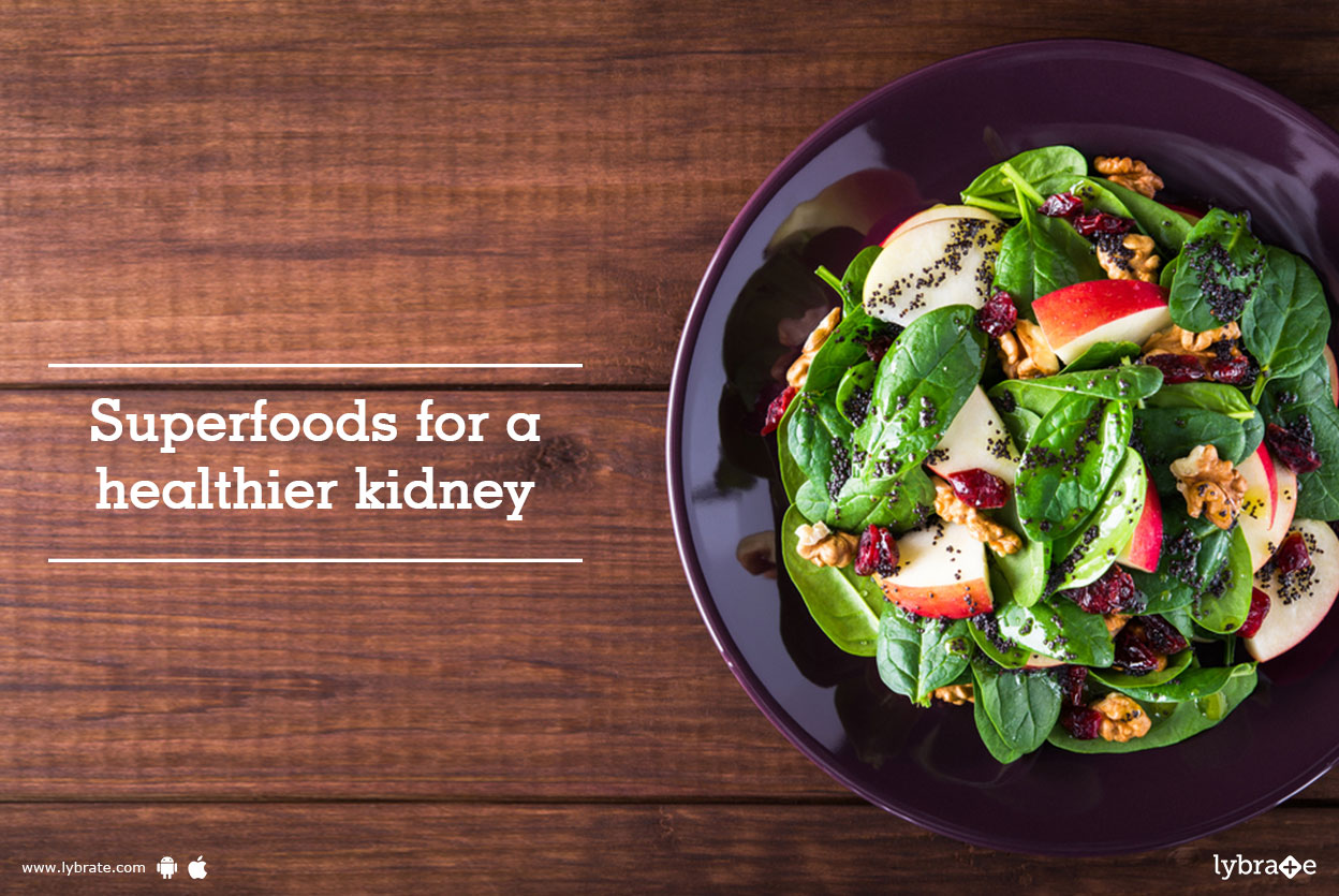 Superfoods for a healthier kidney By Dr. Garima Lybrate
