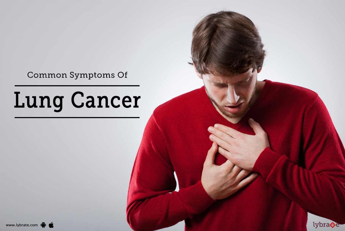 Common Symptoms Of Lung Cancer - By Dr. Garima | Lybrate