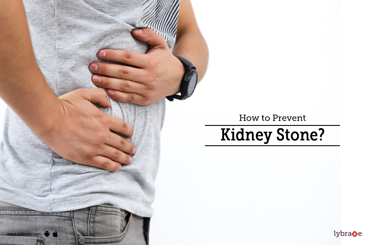 How to Prevent Kidney Stone? By Dr. Garima Lybrate