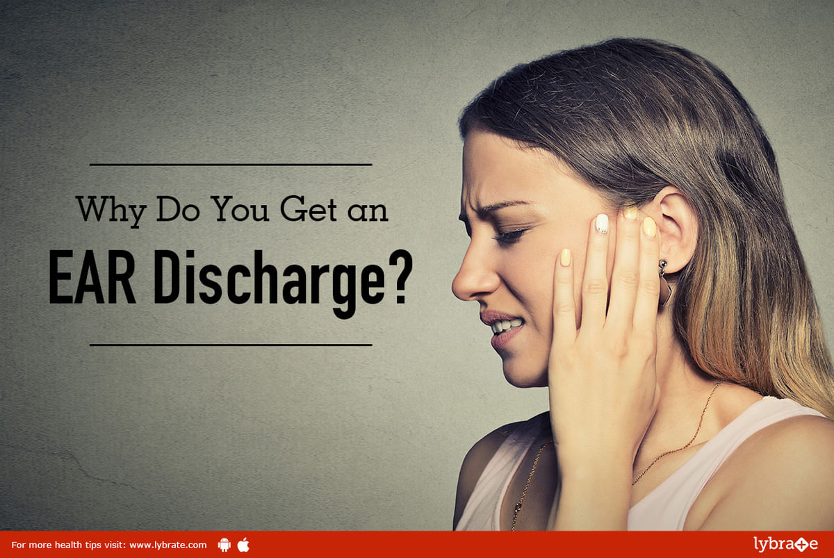 Why Do You Get an EAR Discharge? - By Dr. Rajeev Nangia | Lybrate